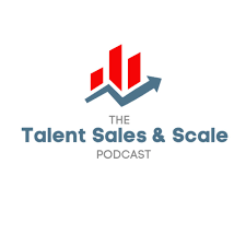 Talent Sales & Scale Podcast